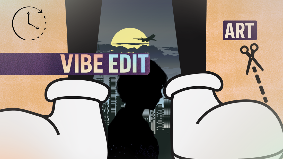 THE ART OF VIBE EDITING: HOW TO BUILD EMOTION FIRST AND POLISH SECOND